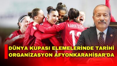 Afyonkarahisar, 5 Haziran 2026’da A Milli Kadın Futbol Takımı’nın Kuzey