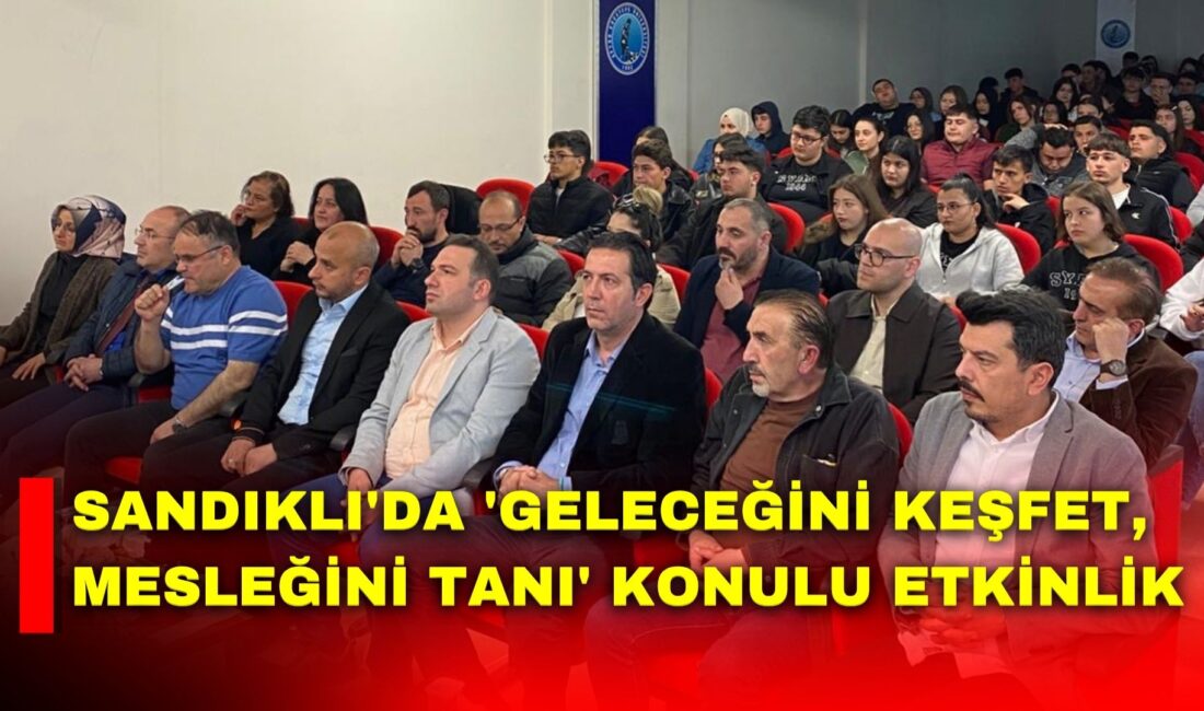 Afyon Kocatepe Üniversitesi Sandıklı MYO, liselilere yönelik 'Geleceğini Keşfet, Mesleğini