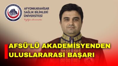 Afyonkarahisar Sağlık Bilimleri Üniversitesi (AFSÜ) Tıp Fakültesi öğretim üyesi Dr.