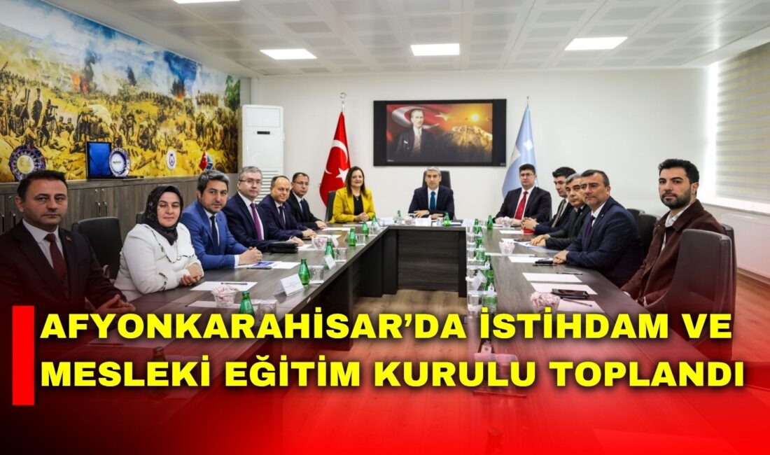 Afyonkarahisar’da İl İstihdam ve Mesleki Eğitim Kurulu Toplantısı, Afyonkarahisar Valisi