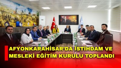 Afyonkarahisar’da İl İstihdam ve Mesleki Eğitim Kurulu Toplantısı, Afyonkarahisar Valisi