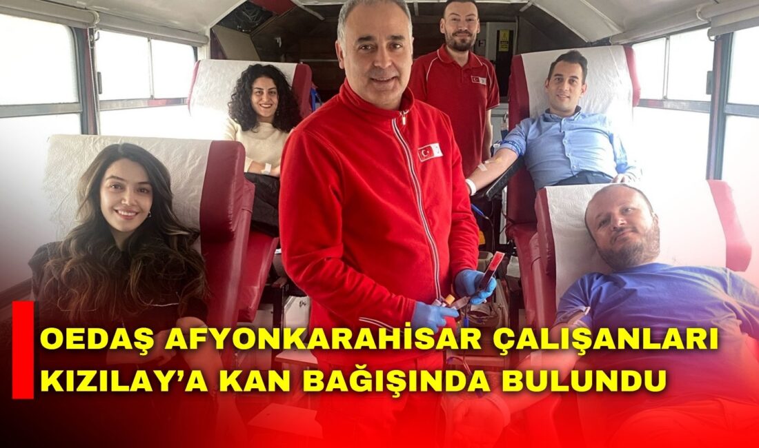 Elektrik dağıtım şirketi OEDAŞ’ın Afyonkarahisar İl Müdürlüğü çalışanları Kızılay’a kan