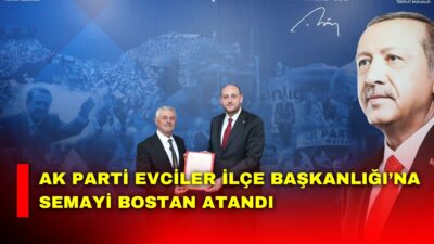 AK Parti Evciler İlçe Başkanlığı’na Semayi Bostan atandı. İlçe Başkanı