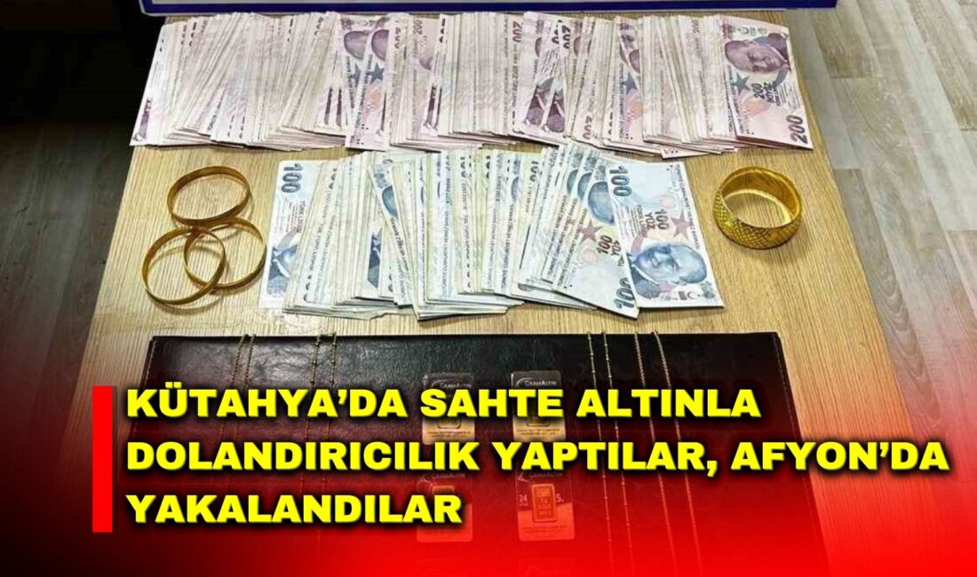 Kütahya’da sahte altın satarak dolandırıcılık yapan 2 şahıs Afyonkarahisar’ın Sandıklı