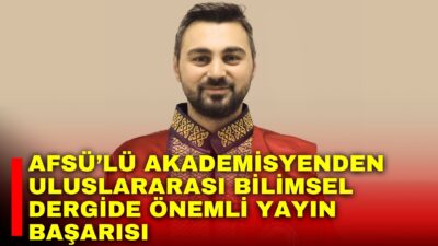 Afyonkarahisar Sağlık Bilimleri Üniversitesi (AFSÜ), akademik alandaki nitelikli çalışmalarına bir