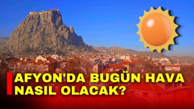 Afyonkarahisar’da 30 Nisan Perşembe günü hava parçalı bulutlu ve ılık
