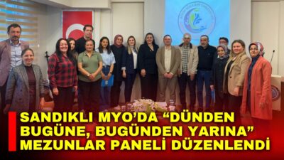Afyon Kocatepe Üniversitesi (AKÜ) Sandıklı Meslek Yüksekokulu (MYO) tarafından “Dünden