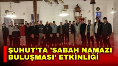 Afyonkarahisar’ın Şuhut ilçesinde gerçekleştirilen ’Sabah Namazı Buluşması’ etkinliğinde Zafer Anadolu