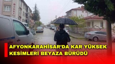 Afyonkarahisar’da kent merkezinde karla karışık yağmur etkili olurken, yüksek kesimlerde
