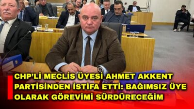 Ahmet Akkent, Cumhuriyet Halk Partisi’nden (CHP) istifa ettiğini ve Afyonkarahisar