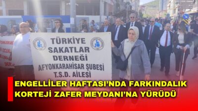 10-16 Mayıs Engelliler Haftası kapsamında Afyonkarahisar’da farkındalık programı düzenlendi.