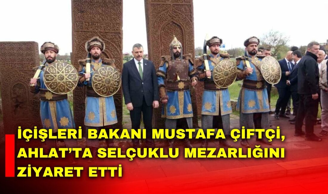 İçişleri Bakanı Mustafa Çiftçi, Bitlis’te gerçekleştirdiği temasların ikinci gününde Ahlat