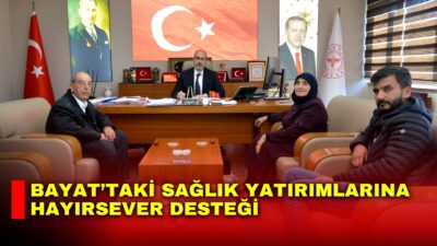 Bayat ilçesinde yapılması planlanan sağlık tesislerine yönelik hayırsever destekleri sürüyor.