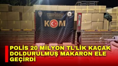 Afyonkarahisar’da polis tarafından durdurulan bir tırda piyasa değeri yaklaşık 20