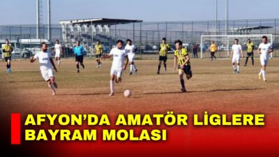 Afyonkarahisar’da Kurban Bayramı dolayısıyla U11, U12,U13 ve 2.Amatör liglerinde 23-31