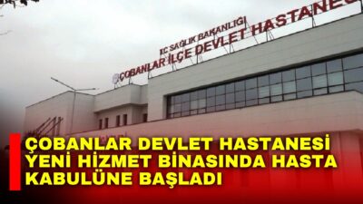 Afyonkarahisar’da yapımı tamamlanan Çobanlar Devlet Hastanesi’nin yeni hizmet binasında hasta