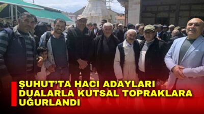 Afyonkarahisar’ın Şuhut ilçesinde, 2026 yılı hac organizasyonu çerçevesinde kutsal topraklara