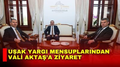 Afyonkarahisar Valisi Dr. Naci Aktaş, Uşak’tan gelen yargı mensuplarını makamında