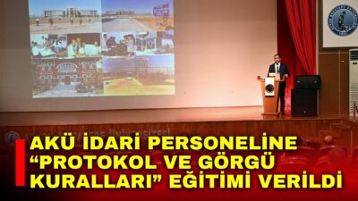 Afyon Kocatepe Üniversitesi (AKÜ) idari personeline “Protokol ve Görgü Kuralları”