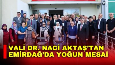 Vali Dr. Naci Aktaş, ilçe ziyaretleri kapsamında bulunduğu Emirdağ’da kaymakamlık