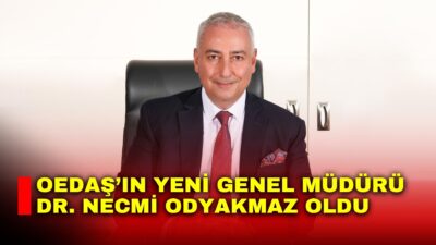 Osmangazi Elektrik Dağıtım AŞ (OEDAŞ)'ın yeni Genel Müdürü Dr. Necmi