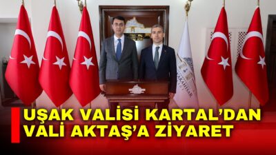 Uşak Valisi Serdar Kartal, Afyonkarahisar Valisi Dr. Naci Aktaş’ı ziyaret