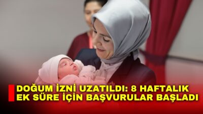 Aile ve Sosyal Hizmetler Bakanlığı, doğum izni süresinin 24 haftaya