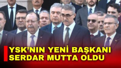 Yüksek Seçim Kurulu (YSK) Başkanlığına Serdar Mutta seçildi.