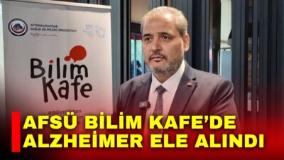 Afyonkarahisar Sağlık Bilimleri Üniversitesi (AFSÜ) Bilim Kafe etkinliğinde Alzheimer hastalığı