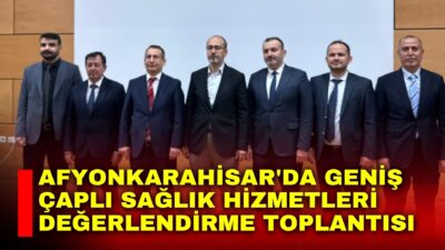 Afyonkarahisar İl Sağlık Müdürü Dr. Hakkı Öztürk’ün ev sahipliğinde Afyonkarahisar