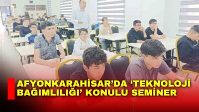 Afyonkarahisar’da Kur’an kursu öğrencilerine yönelik ‘Teknoloji Bağımlılığı’ konulu seminer verildi.

