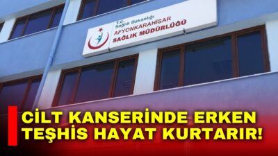 Afyonkarahisar İl Sağlık Müdürlüğü, Mayıs ayı kapsamında yaptığı açıklamada cilt