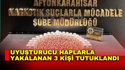 Afyonkarahisar’da polis tarafından 2 bin 193 uyuşturucu hapla yakalanan 3