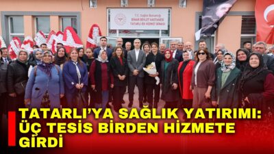 Afyonkarahisar’ın Tatarlı beldesinde, bölgenin sağlık altyapısını güçlendirecek üç tesis düzenlenen