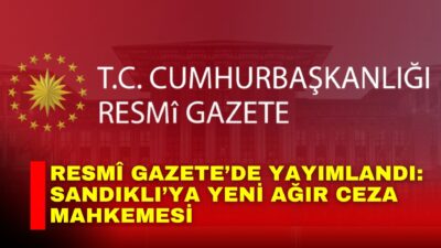 Hâkimler ve Savcılar Kurulu’nun Resmî Gazete’de yayımlanan kararıyla Sandıklı’ya Ağır