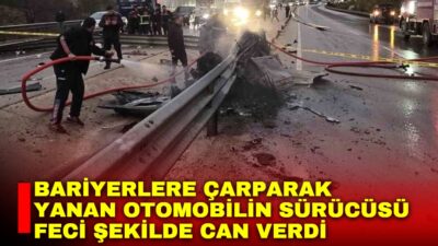 Afyonkarahisar’da bariyerlere çarptıktan sonra alev alan otomobilin sürücü hayatını kaybetti,