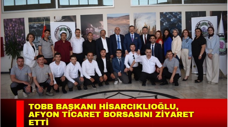 Türkiye Odalar ve Borsalar Birliği Başkanı M. Rifat Hisarcıklıoğlu, Afyonkarahisar