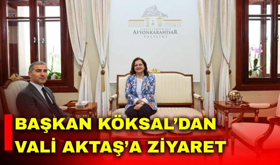 Afyonkarahisar Belediye Başkanı Burcu Köksal, Afyonkarahisar Valisi Naci Aktaş’ı makamında