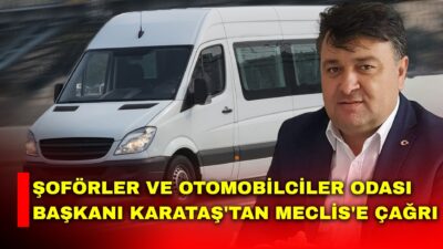 Şoförler ve Otomobilciler Odası Başkanı İbrahim Karataş, şoför esnafının ve