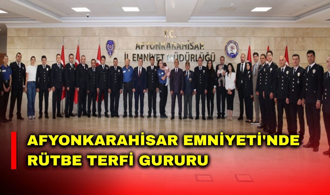 Afyonkarahisar İl Emniyet Müdürlüğü’nde bir üst rütbeye yükselen personel için