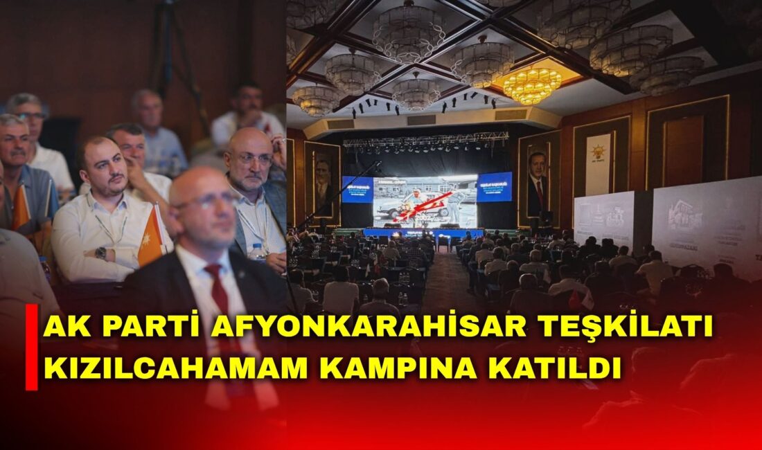AK Parti Afyonkarahisar İl Teşkilatı, Ankara'nın Kızılcahamam ilçesinde düzenlenen teşkilat