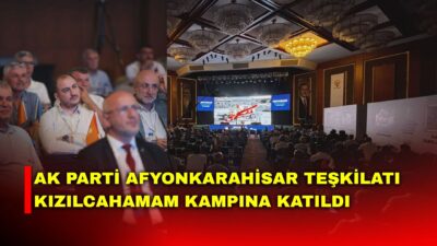 AK Parti Afyonkarahisar İl Teşkilatı, Ankara'nın Kızılcahamam ilçesinde düzenlenen teşkilat