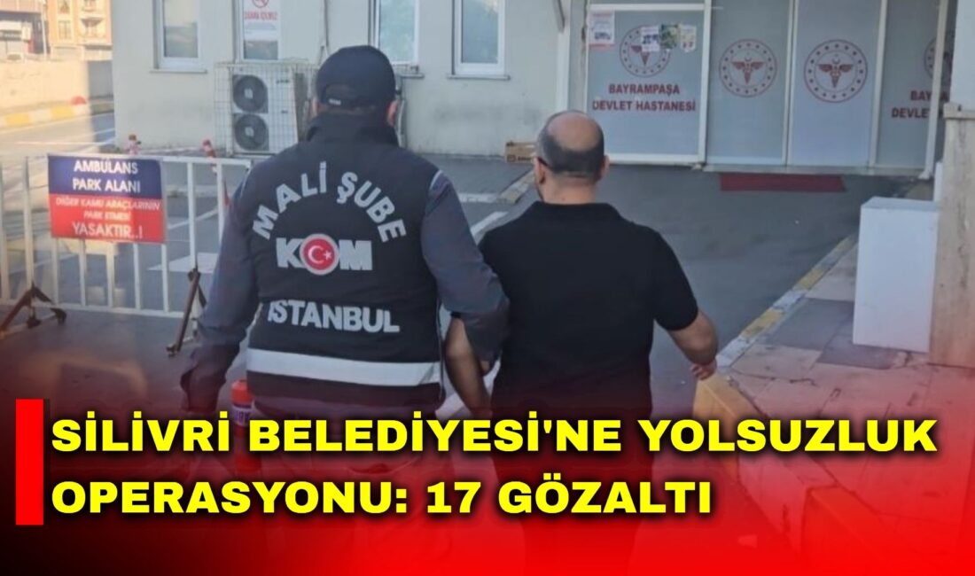 Silivri Belediyesi’ne yönelik yolsuzluk iddiasıyla başlatılan soruşturmada aralarında Belediye Başkanı