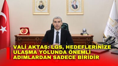 Afyonkarahisar Valisi Dr. Naci Aktaş, Liselere Geçiş Sistemi (LGS) kapsamında