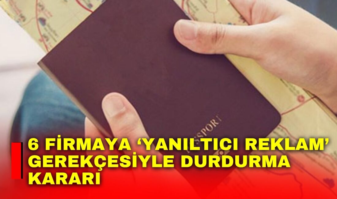 6 firmaya ‘yanıltıcı reklam’ gerekçesiyle durdurma kararı Ticaret Bakanlığı Reklam Kurulu, vize randevu ve ‘garanti’ vaadi içeren