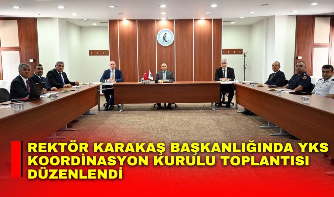 Rektör Karakaş Başkanlığında YKS Koordinasyon Kurulu Toplantısı düzenlendi Ölçme Seçme ve Yerleştirme Merkezi (ÖSYM) tarafından 20-21 Haziran 2026