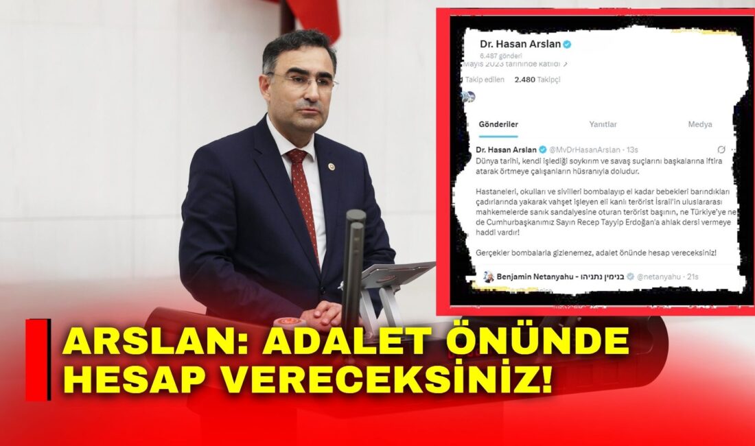AK Parti Milletvekili Arslan, İsrail Başbakanı Netanyahu'nun Cumhurbaşkanı Erdoğan'a yönelik