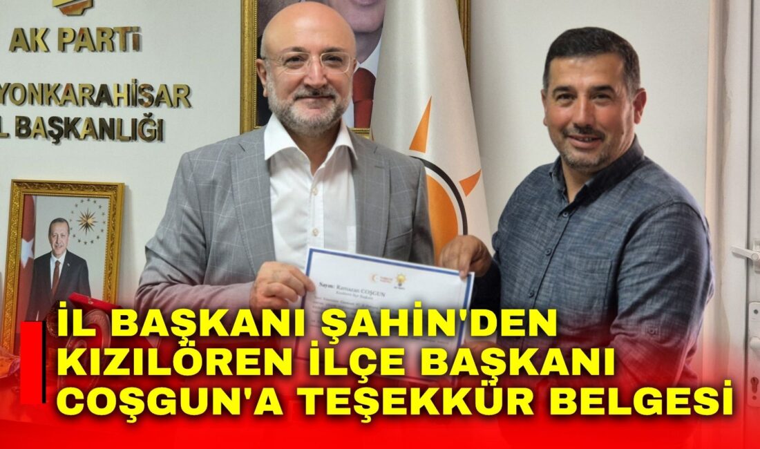 AK Parti Afyonkarahisar İl Başkanı Turgay Şahin, teşkilat çalışmalarında gösterdiği