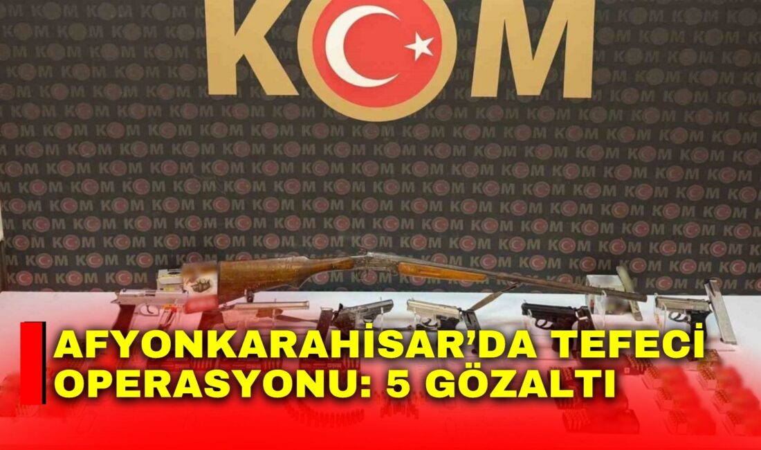 Afyonkarahisar’da tefecilik yaptıkları ve vatandaşları silahla tehdit ederek para almaya
