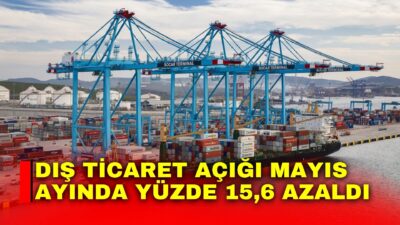 Türkiye İstatistik Kurumu (TÜİK), Mayıs ayı Dış Ticaret İstatistiklerini açıkladı.